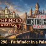 Episode 298 – Pathfinder In A Palace 2026